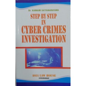 Asia Law House's Step by Step in Cyber Crimes Investigation by Dr. Karnam Satyanarayana